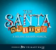 The Santa Switch A Holiday Jukebox Musical