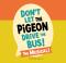 Don't Let The Pigeon Drive The Bus